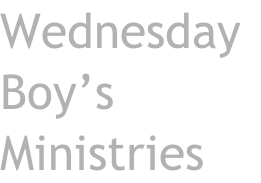 Wednesday Boy’s Ministries